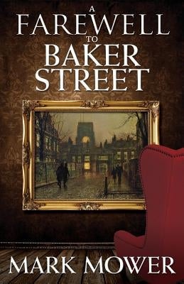 A Farewell to Baker Street by Mower, Mark