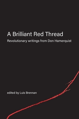 A Brilliant Red Thread: Revolutionary writings from Don Hamerquist by Hamerquist, Don