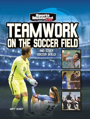 Teamwork on the Soccer Field: And Other Soccer Skills by Scheff, Matt
