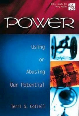 20/30 Bible Study for Young Adults Power: Using and Abusing Our Potential by Cofiell, Terri S.