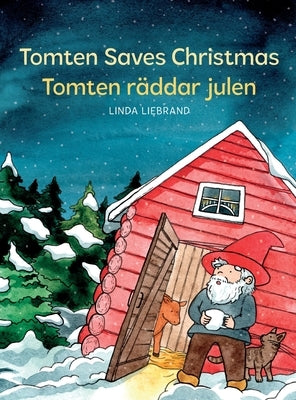 Tomten Saves Christmas - Tomten räddar julen: A Bilingual Swedish Christmas tale in Swedish and English by Liebrand, Linda