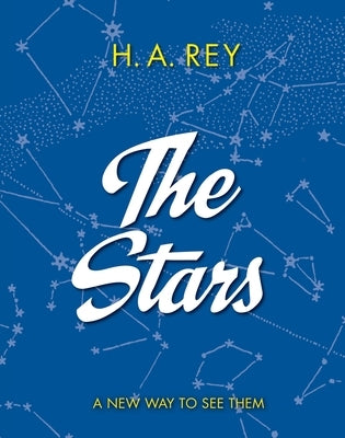 The Stars: A New Way to See Them by Rey, H. A.