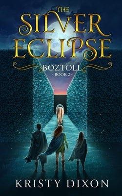 The Silver Eclipse: Boztoll by Dixon, Kristy