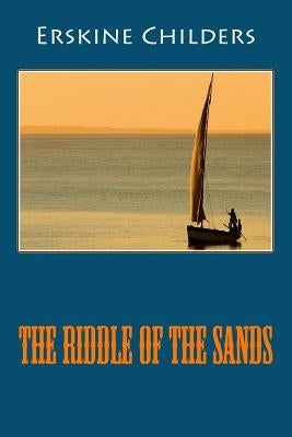 The Riddle of the Sands by Childers, Erskine