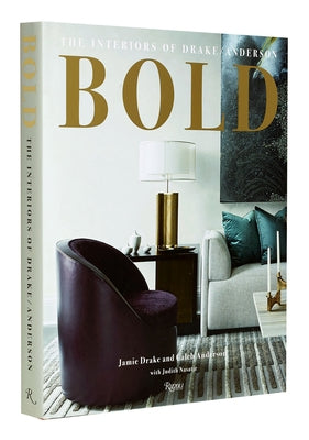 Bold: The Interiors of Drake/Anderson by Drake, Jamie