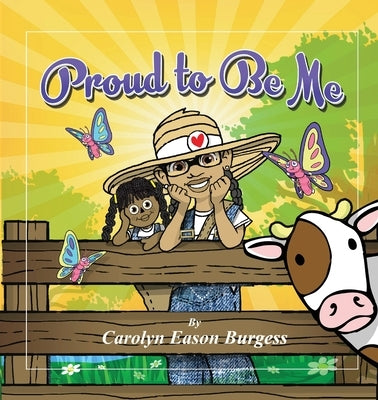 Proud To Be Me by Burgess, Carolyn D.