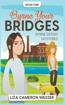 Byrne Your Bridges by Wasser, Liza Cameron