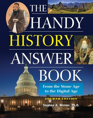 The Handy History Answer Book: From the Stone Age to the Digital Age by Werner, Stephen A.