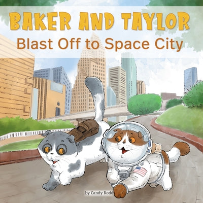 Baker and Taylor: Blast Off to Space City by Rod&#195;&#179;, Candy