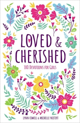 Loved and Cherished: 100 Devotions for Girls by Cowell, Lynn