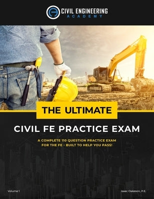 The Ultimate Civil FE Practice Exam by Oakeson Pe, Isaac