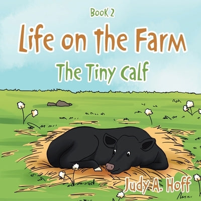 Life on the Farm: The Tiny Calf by A. Hoff, Judy