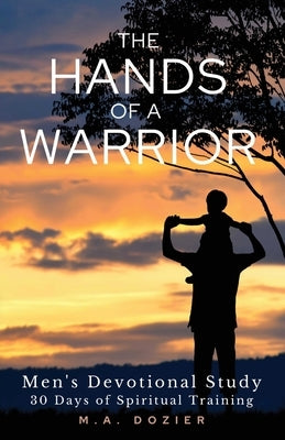 The Hands of a Warrior by Dozier, M. a.