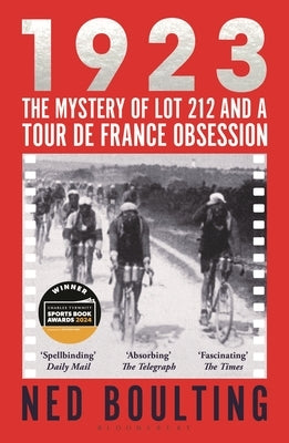 1923: The Mystery of Lot 212 and a Tour de France Obsession by Boulting, Ned