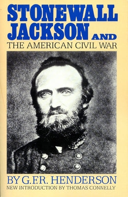 Stonewall Jackson and the American Civil War by Henderson, G. F. R.