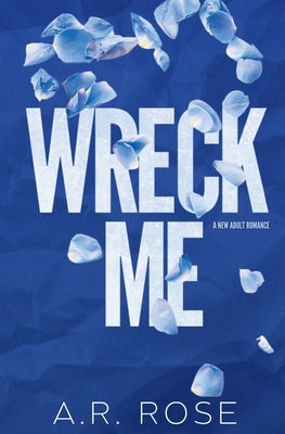 Wreck Me by Rose, A. R.
