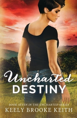 Uncharted Destiny by Keith, Keely Brooke