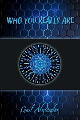 Who You Really Are by Alexander, Gail