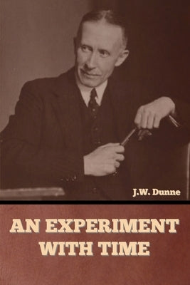 An Experiment with Time by Dunne, J. W.