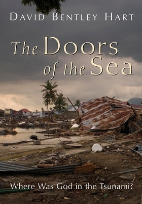 The Doors of the Sea: Where Was God in the Tsunami? by Hart, David Bentley