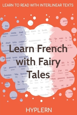 Learn French with Fairy Tales: Interlinear French to English by Hyplern, Bermuda Word