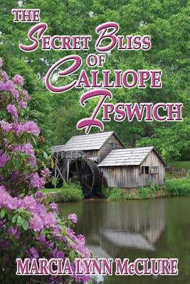 The Secret Bliss of Calliope Ipswich by McClure, Marcia Lynn