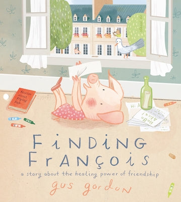 Finding François: A Story about the Healing Power of Friendship by Gordon, Gus