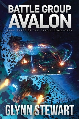 Battle Group Avalon: Castle Federation Book 3 by Stewart, Glynn