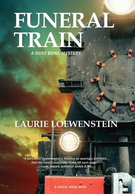 Funeral Train: A Dust Bowl Mystery by Loewenstein, Laurie