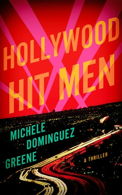 Hollywood Hit Men: A Thriller by Dom&#195;&#173;nguez Greene, Michele