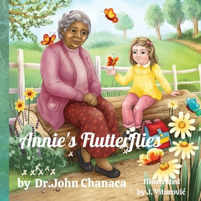 Annie's Flutterflies: "Unlocking Inner Strength: Embracing Kindness, Overcoming Bullying, and Believing in Yourself" by Chanaca, John N.