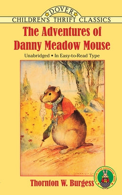 The Adventures of Danny Meadow Mouse by Burgess, Thornton W.