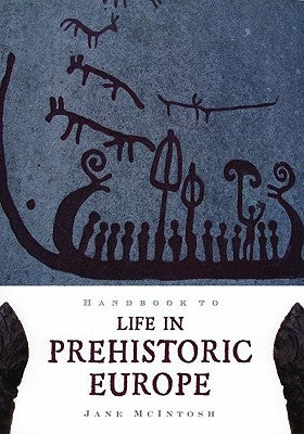 Handbook to Life in Prehistoric Europe by McIntosh, Jane