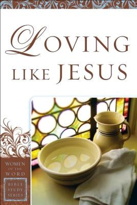 Loving Like Jesus by Steele, Sharon a.