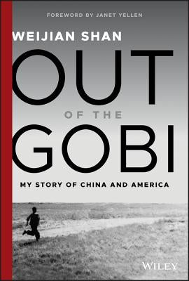 Out of the Gobi: My Story of China and America by Shan, Weijian