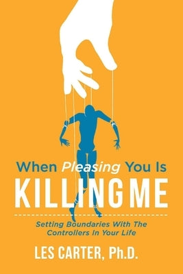When Pleasing You Is Killing Me: Volume 1 by Carter, Les