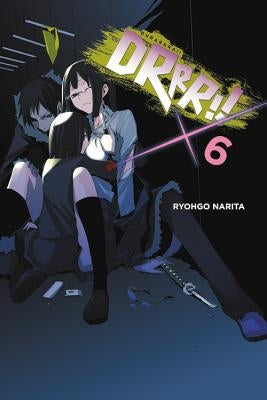 Durarara!!, Vol. 6 (Light Novel) by Narita, Ryohgo
