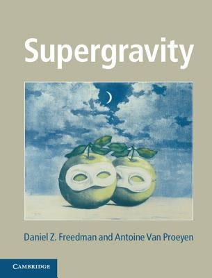 Supergravity by Freedman, Daniel Z.