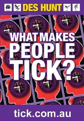 What Makes People Tick: How to Understand Yourself and Others by Hunt, Des