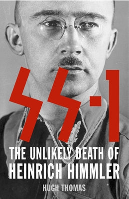 SS 1: The Unlikely Death of Heinrich Himmler by Thomas, Hugh