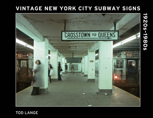 Vintage New York City Subway Signs: 1920s-1980s by Lange, Tod