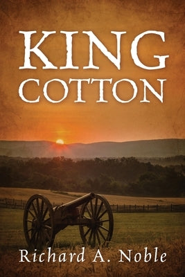 King Cotton by Noble, Richard A.