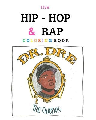 The Hip-Hop and Rap Coloring Book by Siefert, Becky