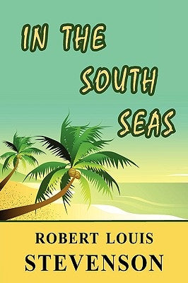 In the South Seas by Stevenson, Robert Louis