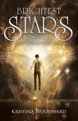 Brightest Stars: A Constellation Series by Woodward, Kristina