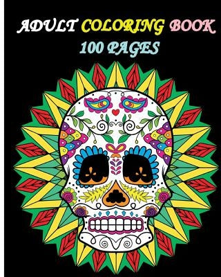 Adult Coloring Book 100 Pages: Stress Relieving Designs Featuring Mandalas & Sugar Skull by Stars, Five