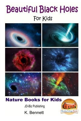 Beautiful Black Holes For Kids by Davidson, John