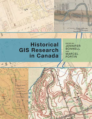 Historical GIS Research in Canada by Bonnell, Jennifer