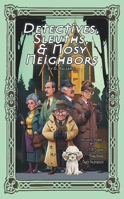 Detectives, Sleuths, & Nosy Neighbors by Beard, Mark