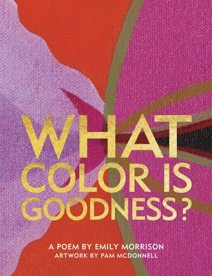 What Color Is Goodness? by Morrison, Emily